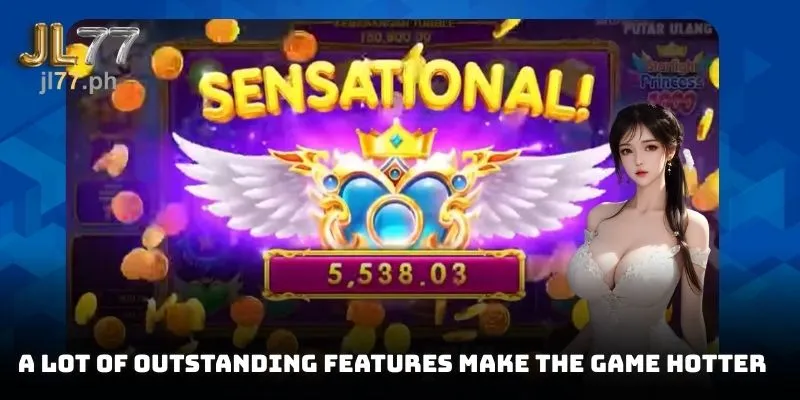 A lot of outstanding features make the game hotter