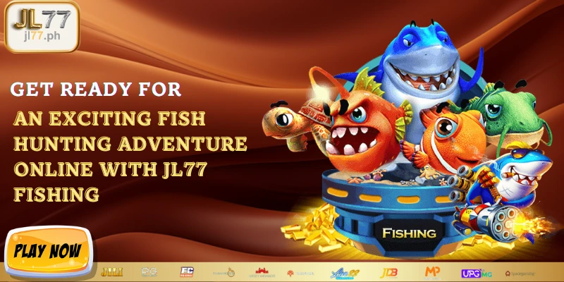Get Ready For An Exciting Fish Hunting Adventure Online With JL77 Fishing