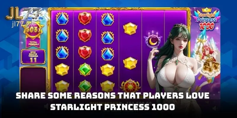 Share some reasons that players love Starlight Princess 1000