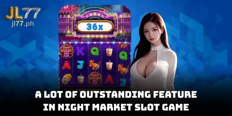 A lot of outstanding feature in Night Market slot game