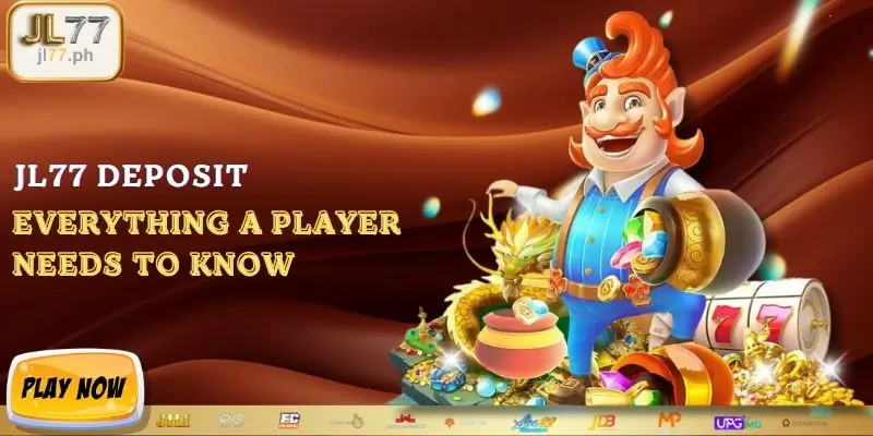 JL77 Deposit Everything A Player Needs To Know