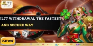 JL77 Withdrawal The Fastest And Secure Way To Withdraw Your Won Credits