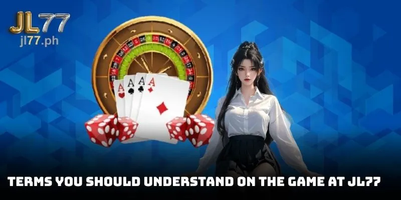 Terms you should understand on the game at JL77