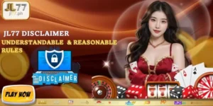 JL77 Disclaimer - Understandable And Reasonable Rules Of Gamers And Platform